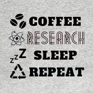 Coffee research sleep repeat in black T-Shirt